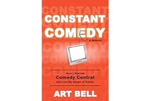 Constant Comedy: How I Started Comedy Central and Lost My Sense of Humor