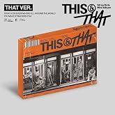 THIS &amp; THAT (THAT VER.)