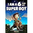 A Collection of Wonderful Stories for 6 year old boys: I am a 6 year old super boy (Inspirational Gift Books for Kids)