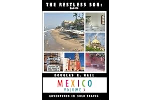 The Restless Son - Mexico: Volume 3: Puerto Vallarta, Bucerias, Sayulita, Guadalajara, Zapopan, Lake Chapala / Ajijic, Tequil