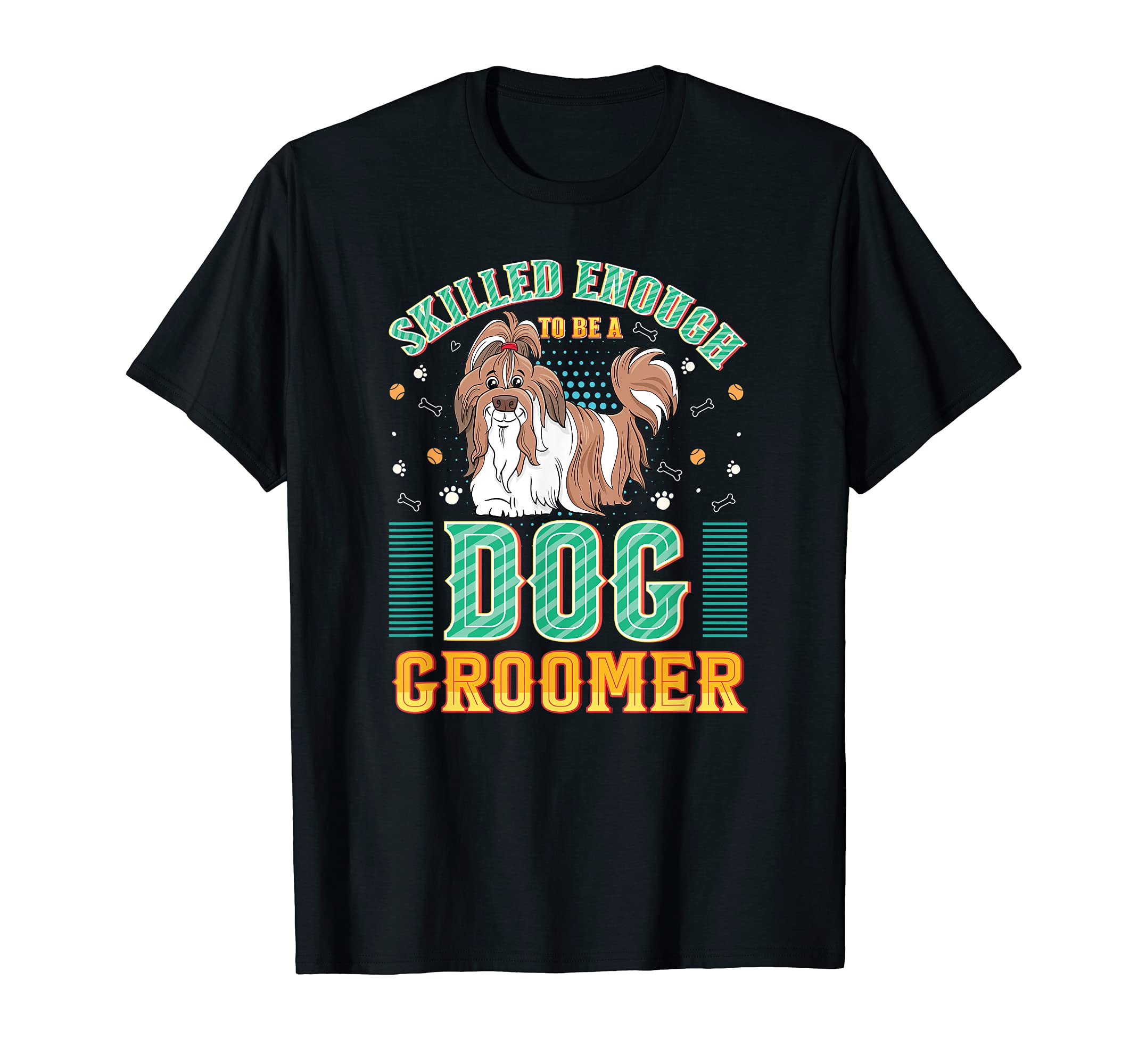 Pet Grooming Furologist - Skilled Enough to Be a Dog Groomer T-Shirt