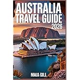 Australia Travel Guide 2026: The 3-Week Ultimate Itinerary for Cost, Time, and Adventure from Sydney to the Red Centre with Map Hidden Gems & Budget Hacks