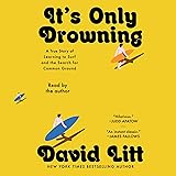 It's Only Drowning: A True Story of Learning to