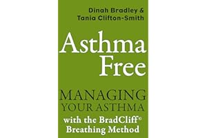 Asthma Free: Managing Your Asthma with the BradCliff Breathing Method