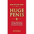 How to Live with a Huge Penis: Advice, Meditations, and Wisdom for Men Who Have Too Much