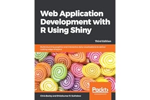 Web Application Development with R Using Shiny: Build stunning graphics and interactive data visualizations to deliver cutting-edge analytics, 3rd Edition