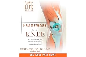 FrameWork for the Knee: A 6-Step Plan for Preventing Injury and Ending Pain (FrameWork Active for Life)