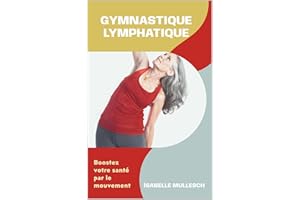 La Gymnastique Lymphatique: Boostez Votre Santé Par Le Mouvement (French Edition)