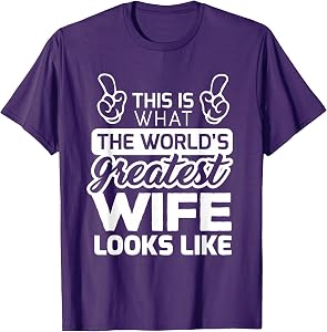 World's Greatest Wife Best Wife Ever T-Shirt T-Shirt