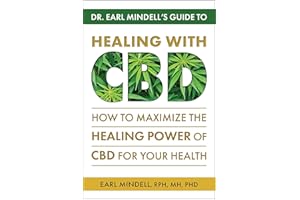 Dr. Earl Mindell's Guide to Healing With CBD: How to Maximize the Healing Power of CBD for Your Health