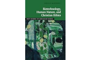 Biotechnology, Human Nature, and Christian Ethics