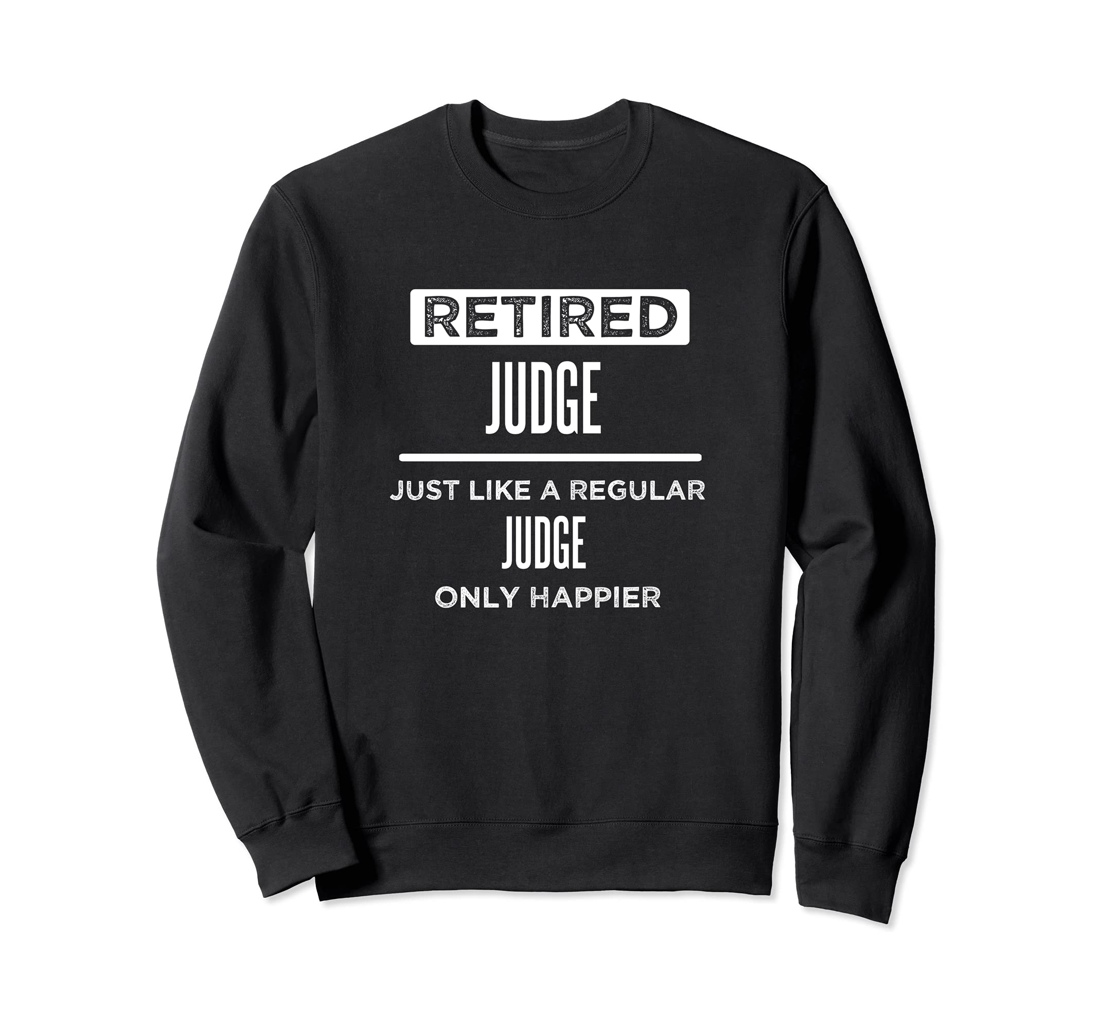 Retired Court Judge Law Funny Saying Retirement Sweatshirt