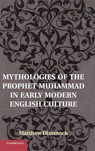 Download Mythologies of the Prophet Muhammad in Early Modern English Culture PDF