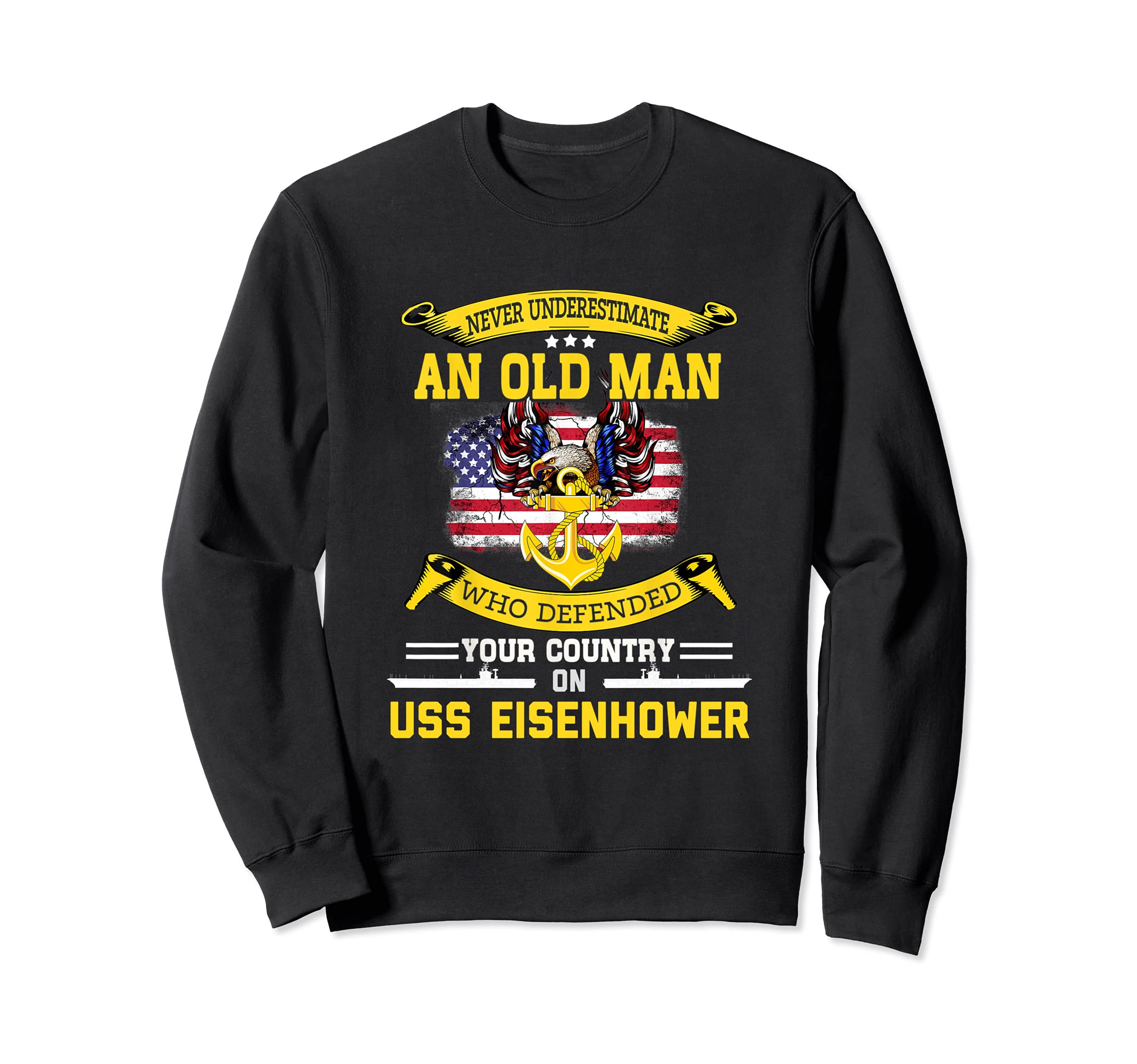 Never Underestimate USS Eisenhower CVN-69 Aircraft Carrier Sweatshirt