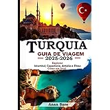 TURQUIA GUIA DE VIAGEM 2025-2026: Explorar Istambul, Capadócia, Antália e Éfeso Como um local (Portuguese Edition)