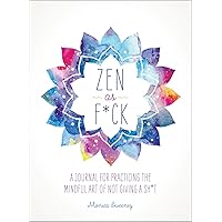 Zen as F*ck (Zen as F*ck Journals)