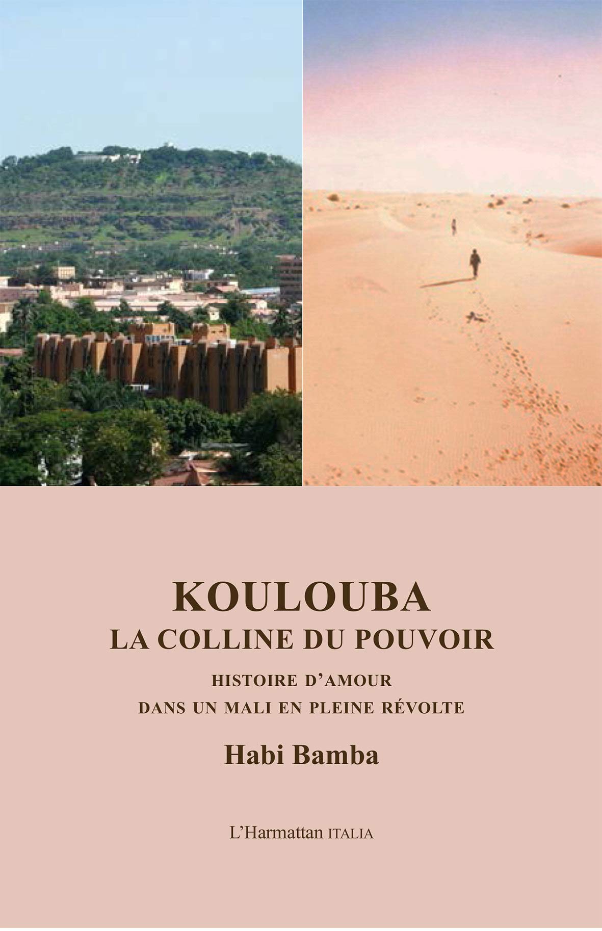 Koulouba La Colline Du Pouvoir Histoire D Amour Dans Un Mali En Pleine Revolte Bamba Habi Amazon Com Books