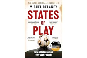 States of Play: How Sportswashing Took Over Football | The International Bestseller & Winner of the Football Book of the Year Award