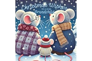 Christmas Book for Grandchild Christmas Wishes For A Dear Grandchild: A Rhyming Holiday Keepsake Story For Babies, Toddlers and Preschool. A Gift of ... to Grandchild (Baby Books from Grandparents)