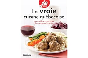 La vraie cuisine québécoise: Les meilleures recettes de nos grands-mères (French Edition)