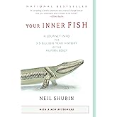 Your Inner Fish: A Journey into the 3.5-Billion-Year History of the Human Body