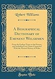 A Biographical Dictionary of Eminent Welshmen: From