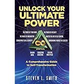 Unlock Your Ultimate Power: A Comprehensive Guide To Self-Transformation