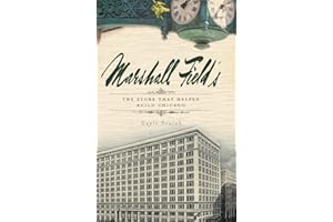 Marshall Field's: The Store That Helped Build Chicago