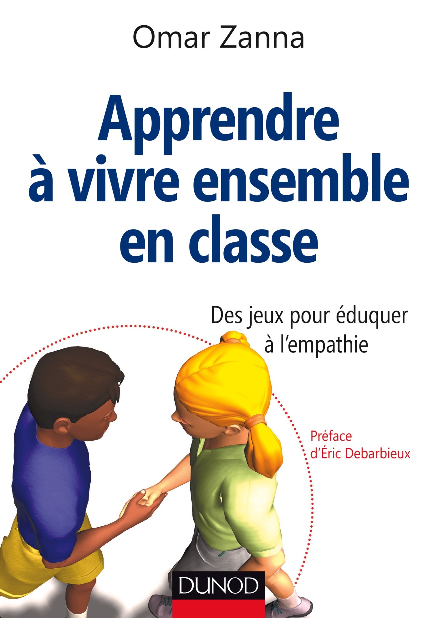 Apprendre A Vivre Ensemble En Classe Des Jeux Pour Eduquer A L Empathie Des Jeux Pour Eduquer A L Empathie Enfances French Edition Zanna Omar Amazon Com Books