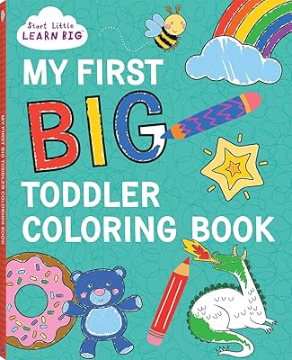 My First BIG Toddler Coloring Book with 128 Perforated Pages of Fun Coloring Scenes Including Animals, Unicorns, Dinosaurs, Mermaids, Castles, Trucks, and More! (Start Little Learn Big Series)