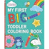 My First BIG Toddler Coloring Book with 128 Perforated Pages of Fun Coloring Scenes Including Animals, Unicorns, Dinosaurs, Mermaids, Castles, Trucks, and More! (Start Little Learn Big Series)