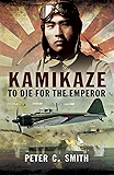 Kamikaze: To Die for the Emperor
