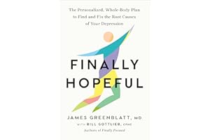 Finally Hopeful: The Personalized, Whole-Body Plan to Find and Fix the Root Causes of Your Depression