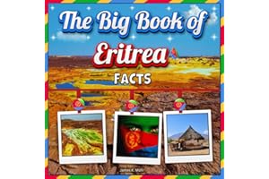 The Big Book of Eritrea Facts: An Educational Country Travel Picture Book for Kids about History, Destination Places, Animals, and Many More