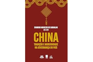 CHINA: TRADIÇÃO E MODERNIDADE NA GOVERNANÇA DO PAÍS (Portuguese Edition)