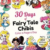 30 Days of Fairy Tale Chibis: Color a Page a Day: Cute kawaii chibi coloring book for kids, teens, &amp; adults &ndash; Daily coloring book for relaxation and stress relief (30 Days of Coloring)