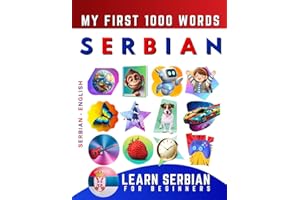 Learn Serbian for Beginners, My First 1000 Words: Bilingual Serbian - English Language Learning Book for Kids & Adults