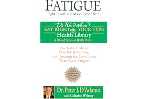 Fatigue: Fight It with the Blood Type Diet: The Individualized Plan for Preventing and Treating the Conditions That Cause Fat