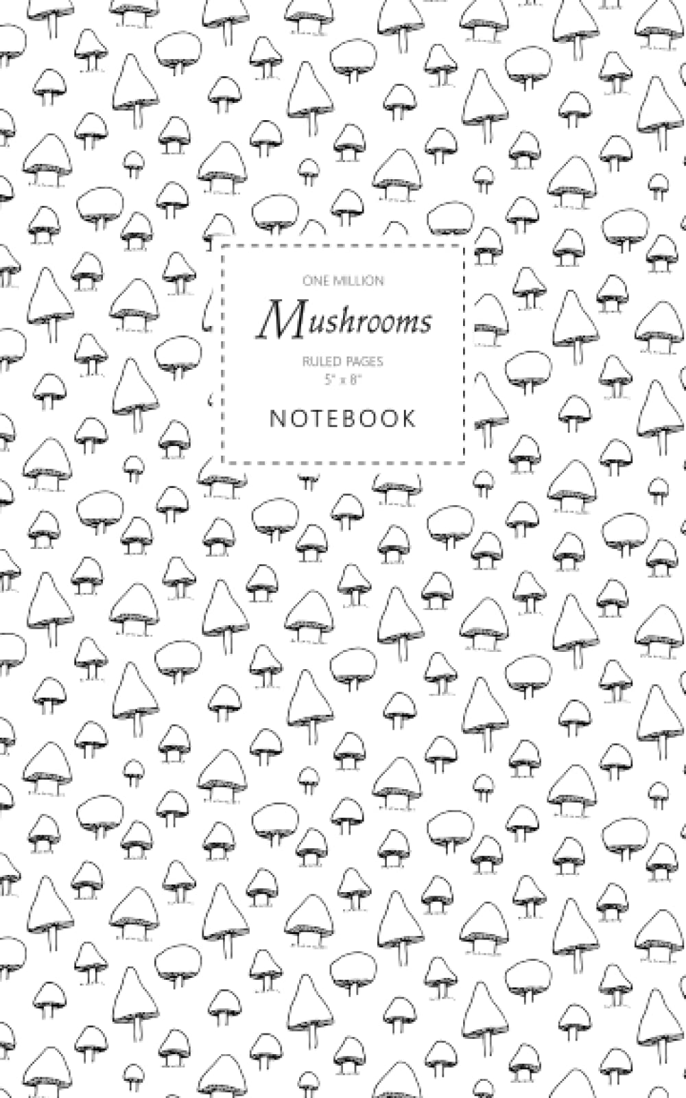 One Million Mushrooms Notebook - Ruled Pages - 5x8: (Chef Edition) Fun notebook 96 ruled/lined pages (5x8 inches / 12.7x20.3cm / Junior Legal Pad / Nearly A5) — image 1