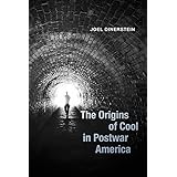The Origins of Cool in Postwar America