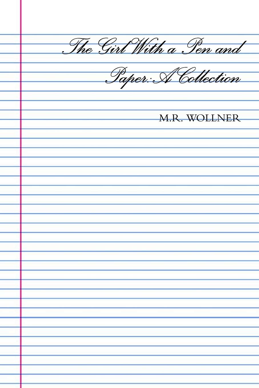 The Girl With A Pen And Paper A Collection M R Wollner
