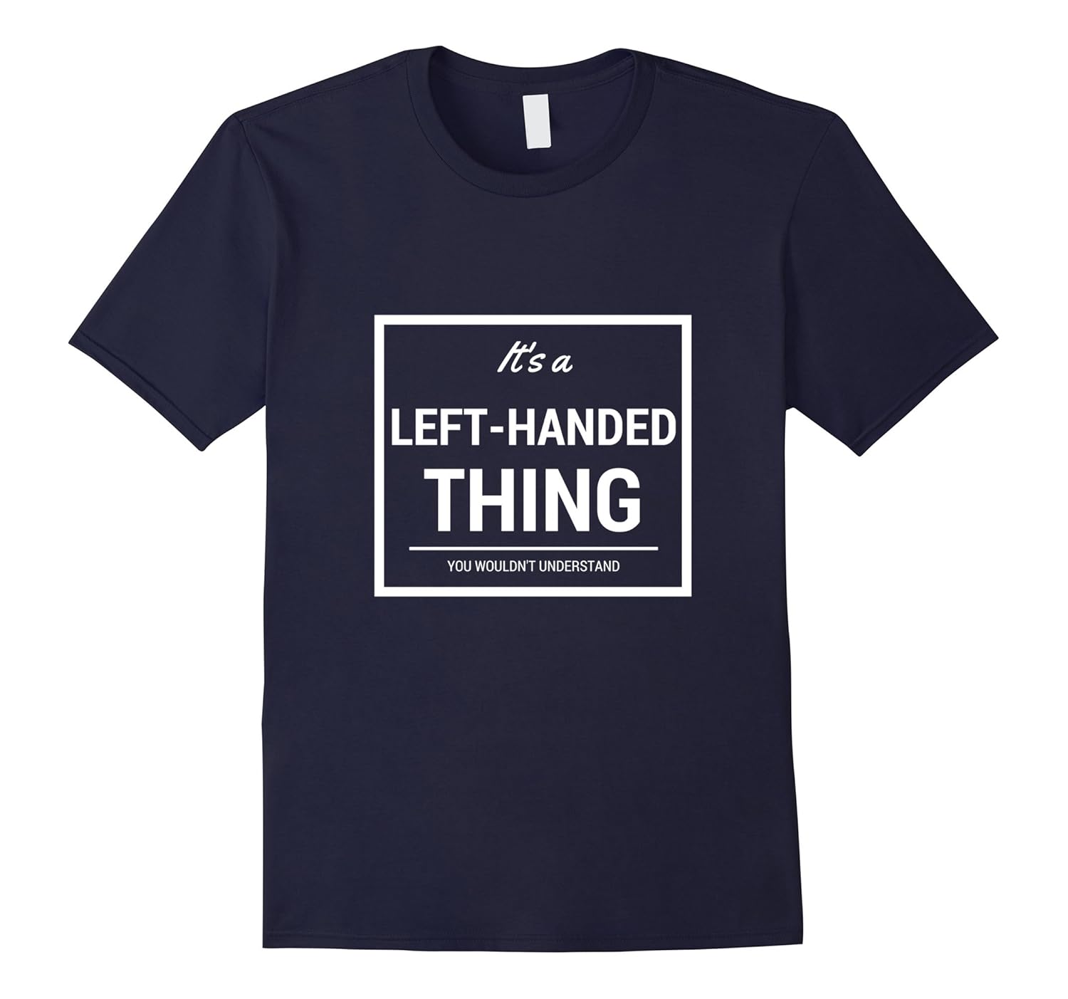 It's a Left-Handed Thing You Wouldn't Understand Funny Gift