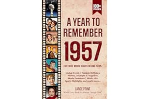 A Year To Remember 1957 History Book: A Nostalgic Tribute for the Radio Babies with Heartfelt Memories of 1957 – An Ideal Gift for Birthdays, Anniversaries, and Special Occasions