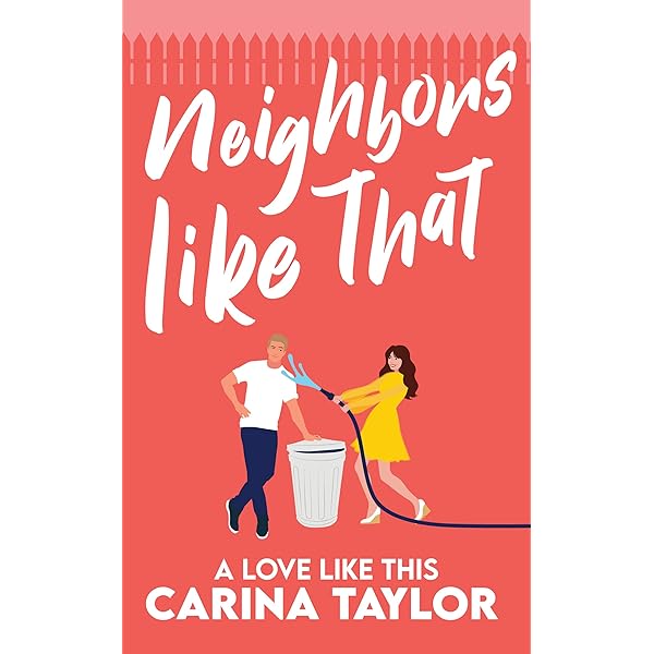 Neighbors Like That A Romantic Comedy A Love Like This Book 1 Kindle Edition By Taylor Carina Health Fitness Dieting Kindle Ebooks Amazon Com