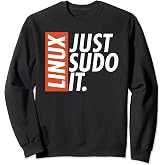 Linux Just Sodo It Coding &amp; Nerd Pride Sudo Style Humor Sweatshirt