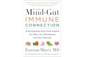 The Mind-Gut-Immune Connection: Understanding How Food Impacts Our Mind, Our Microbiome, and Our Immunity