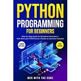 Python Programming for Beginners: The Step-by-Step Guide for Disruptive Innovators | KickStart your STEM Career| Hands-on exercises included