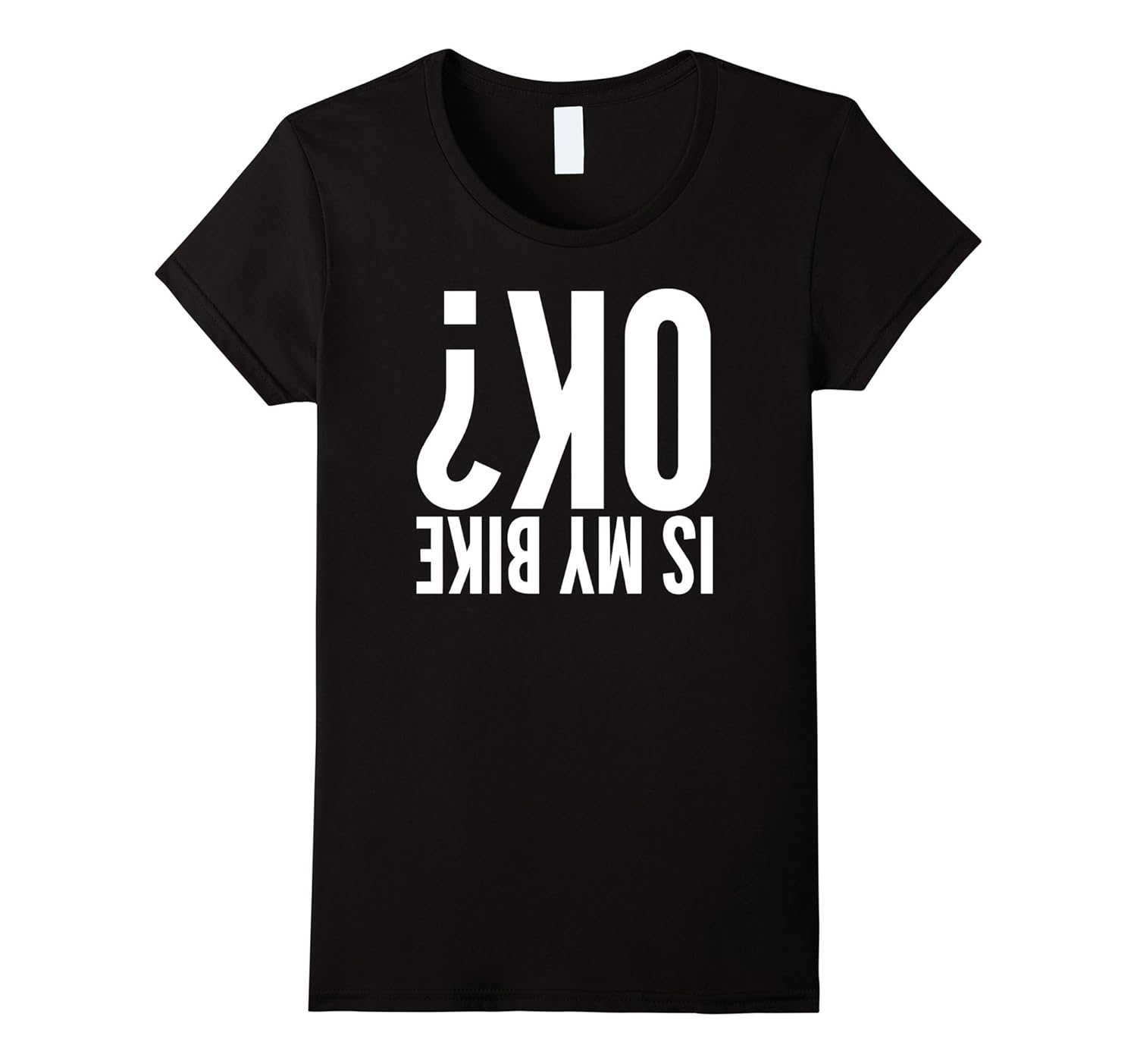 Is My Bike Okay T-shirt – Gift For Bicycle Riders Funny Tee