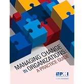 Managing Change in Organizations: A Practice Guide