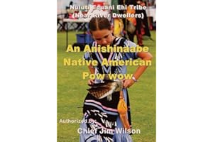 An Anishinaabe Native American Pow wow: Nuluti Equani Ehi Tribe Festival